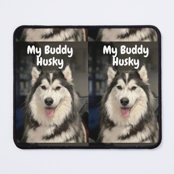 Item preview, HUSKY; My Buddy designed and sold by Merch Of Martin Joe.