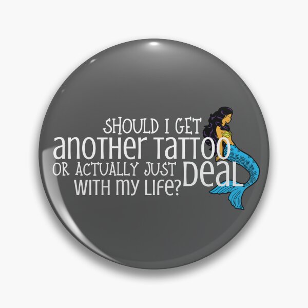 Item preview, Should I Get Another Tattoo Or Actually Just Deal With My Life? designed and sold by Joyfluence.