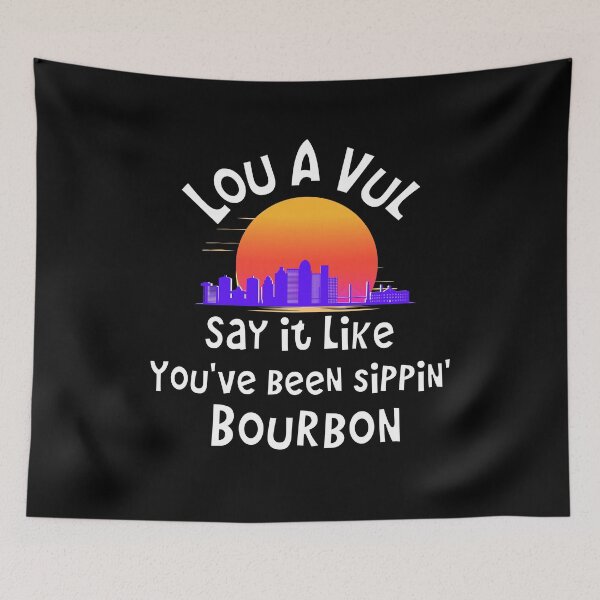 Item preview, Louisville, say it like you've been sippin bourbon designed and sold by FlippinTurtles.