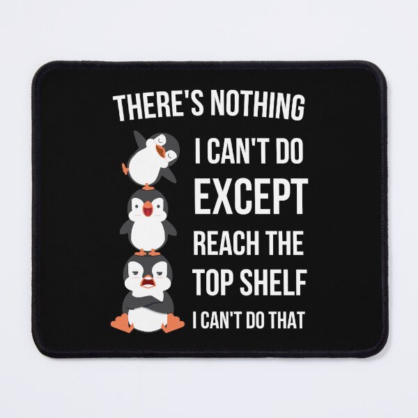 Item preview, I can do anything except reach the top shelf funny designed and sold by Comfy Creations.