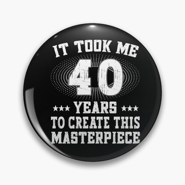 Item preview, It took me 40 years - Birthday Happy Birthday designed and sold by dJ-Design.