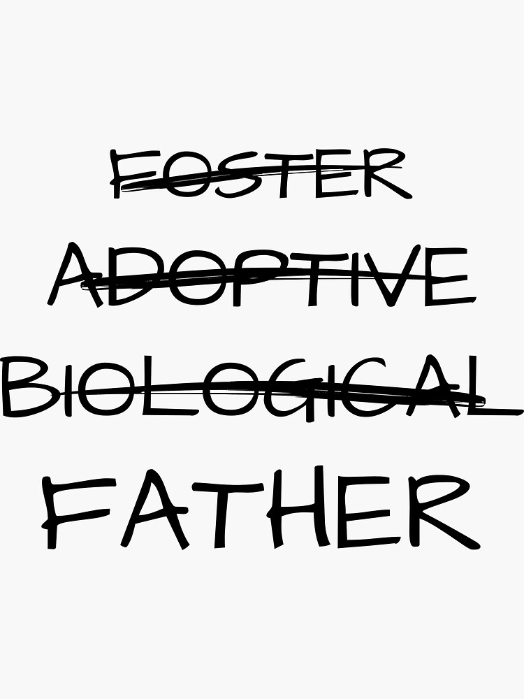 "foster adoptive biological father " Sticker for Sale by Ashley0016