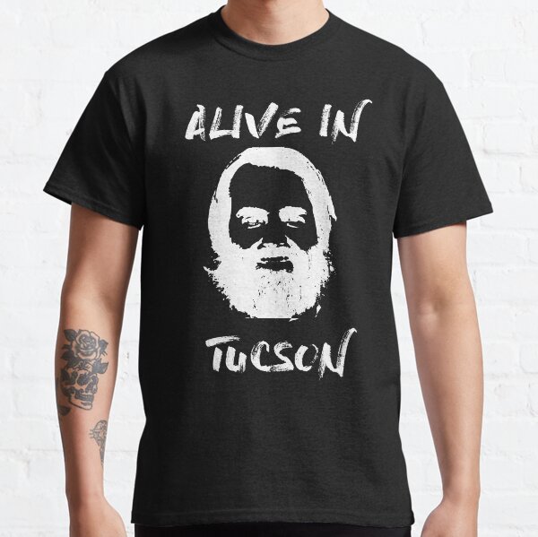 alive in tucson Classic T-Shirt
