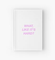 What, like it's hard? - Legally Blonde Hardcover Journal