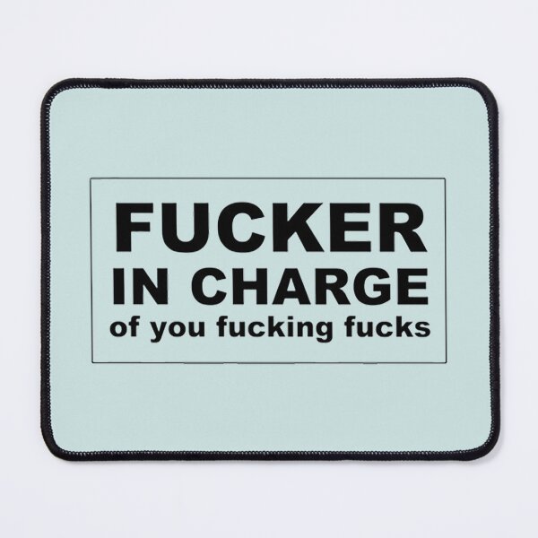 Item preview, Fucker in Charge of You Fucking Fucks designed and sold by quaquanvuong.