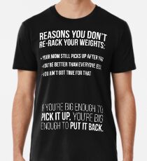 Gründe, warum Sie Ihr Gewicht-T-Stück nicht wieder aufrichten Premium T-Shirt