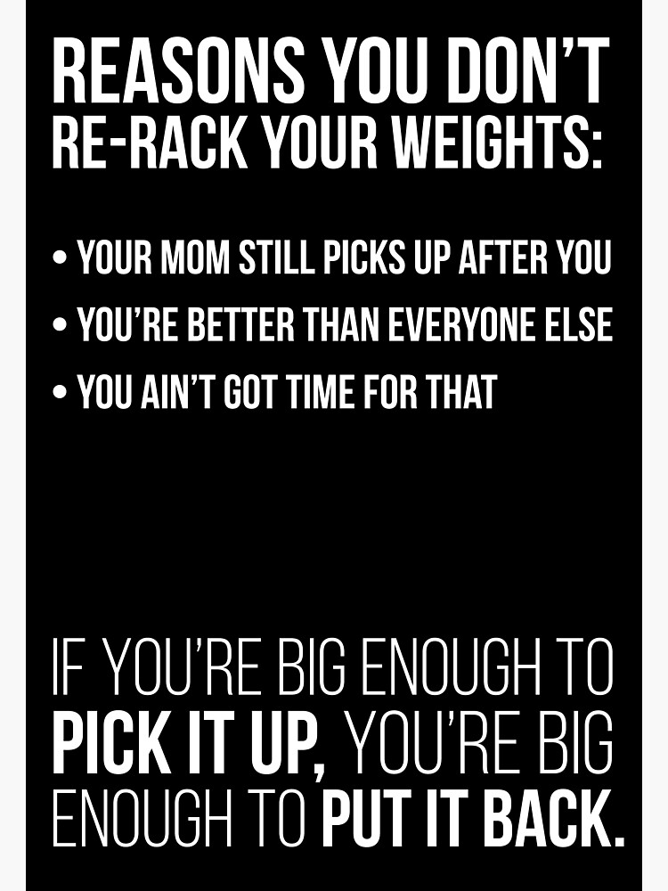 "Reasons You Don't ReRack Your Weights Tee" Poster for Sale by JohnnyMichie Redbubble