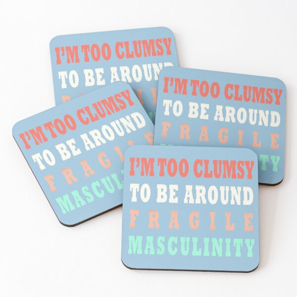 Item preview, I'm Too Clumsy To Be Around Fragile Masculinity designed and sold by NEOFO.