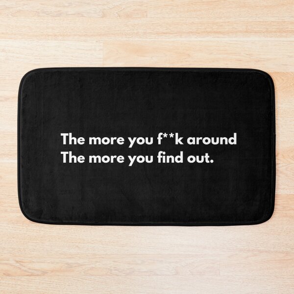 Item preview, The more you f**K around, the more you find out. designed and sold by Johnquoteart.