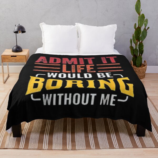Item preview, Admit It Life Would Be Boring Without Me, Funny Saying Retro T-Shirt designed and sold by Baron-Hagen.