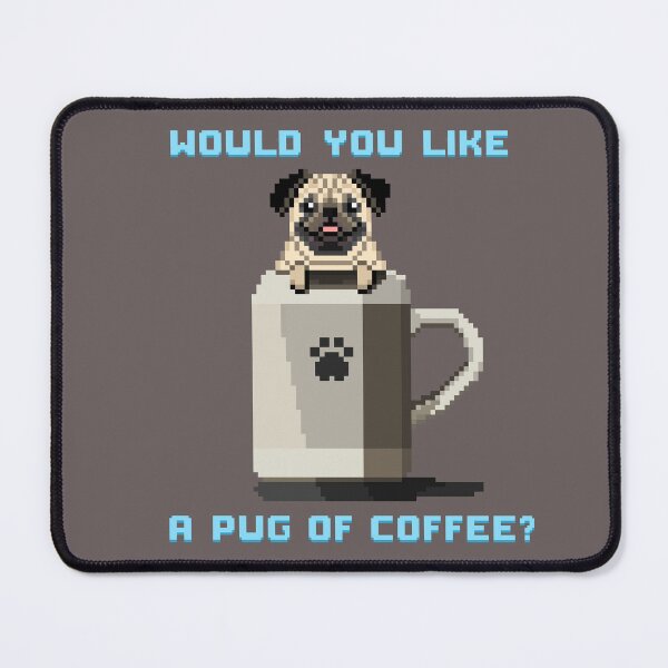 Item preview, Would You Like a Pug of Coffee? designed and sold by PixelByFatbeard.