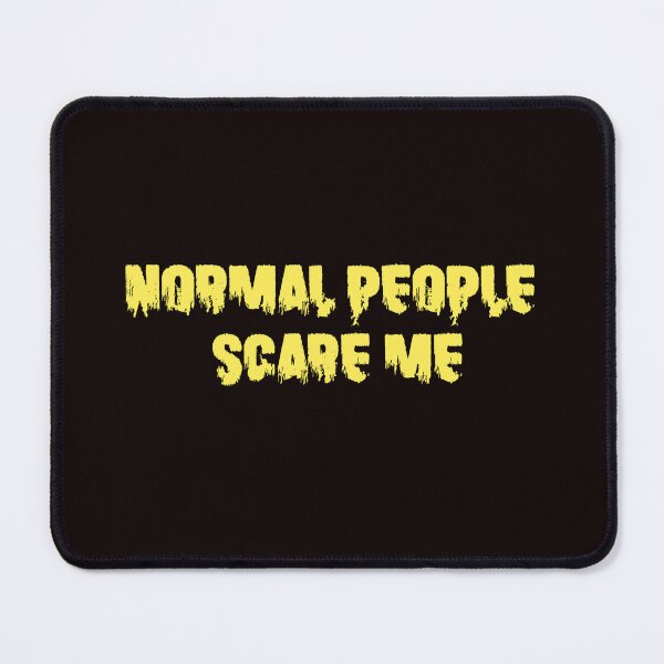 Item preview, Normal people scare me designed and sold by AdrianShirt.