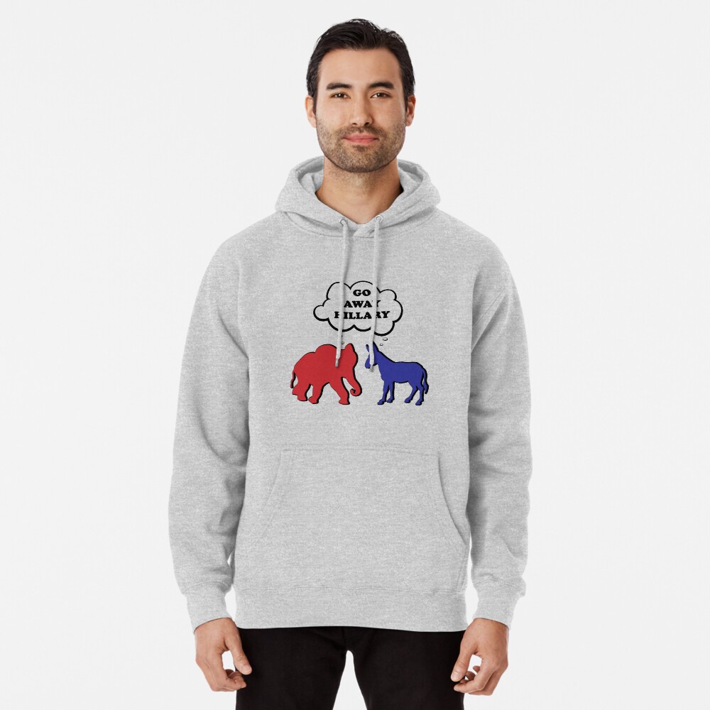 Go Away Hillary Clinton Pullover Hoodie