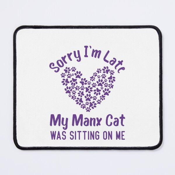 Item preview,  Sorry I'm Late My Manx Cat Was Sitting On Me Funny Cat Quote designed and sold by medbdj.