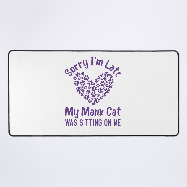 Item preview, Sorry I'm Late My Manx Cat Was Sitting On Me Funny Cat Quote designed and sold by medbdj.