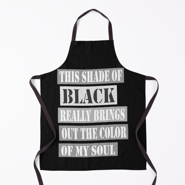 Item preview, This Shade of Black Really Brings Out the Color of My Soul designed and sold by hamzablk.
