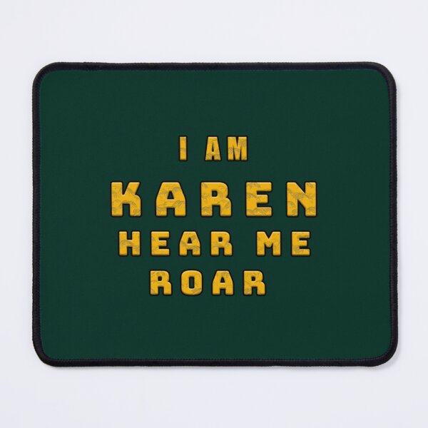 Item preview, I Am Karen Hear Me Roar designed and sold by grainnekerenza.