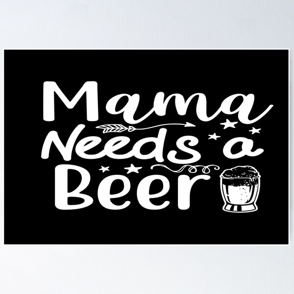 Item preview, Mama Needs a Beer designed and sold by phassystore.