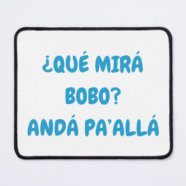 Item preview, Que Miras Bobo designed and sold by DesignUneed.
