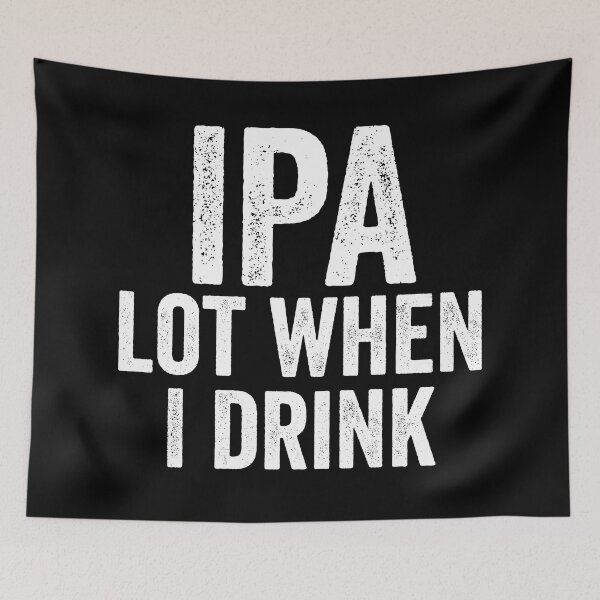 Item preview, IPA lot when I drink designed and sold by Craftaholic.