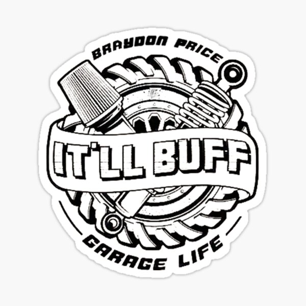 braydon-price-garage-life-it-ll-buff-sticker-for-sale-by-diatosh