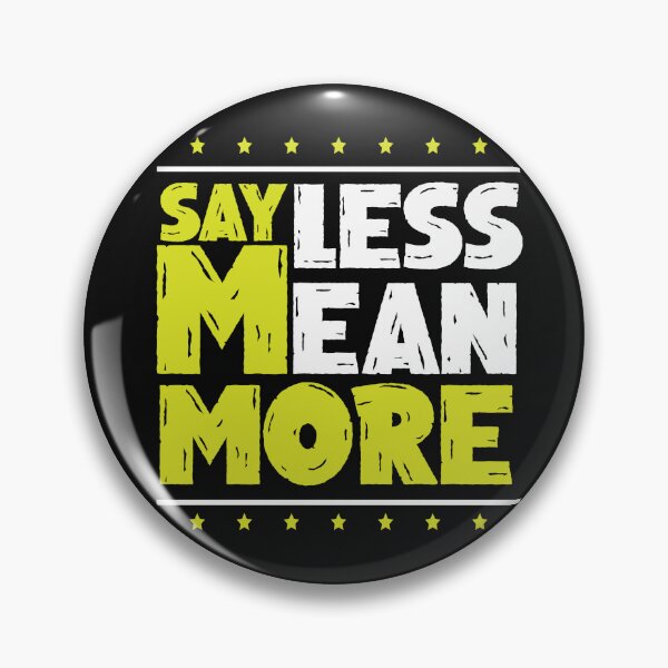 Item preview, say less mean more designed and sold by hamzablk.