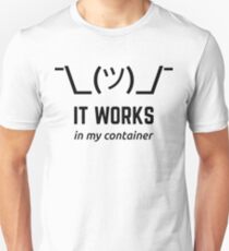 It Works In My Container Funny Developer Design Black Unisex T-Shirt