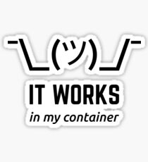 It Works In My Container Funny Developer Design Black Sticker