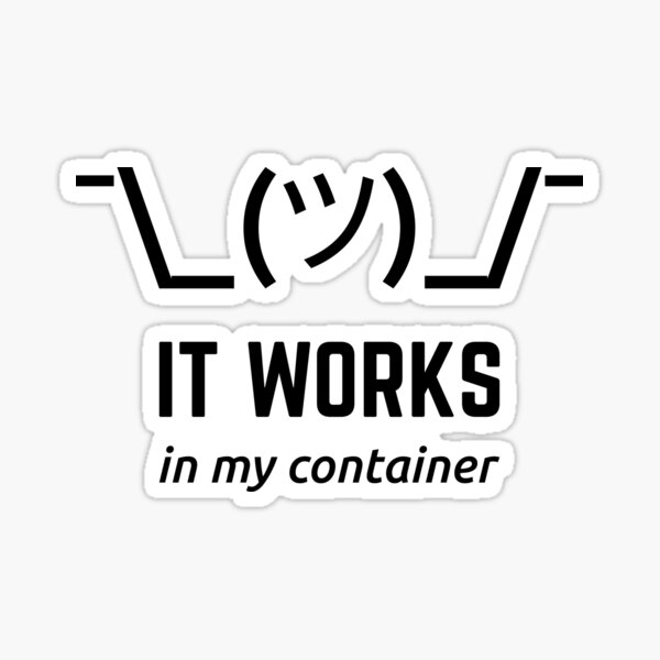 It Works In My Container Funny Black Desgin for Developers Sticker