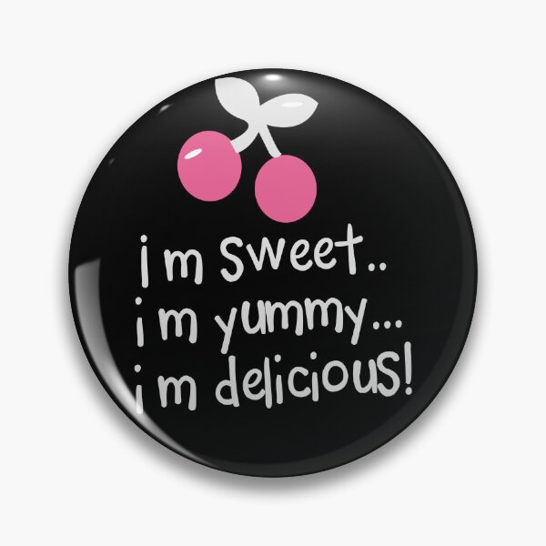 Item preview, i m sweet, i m yummy, i m delicious! funny  designed and sold by hamzablk.