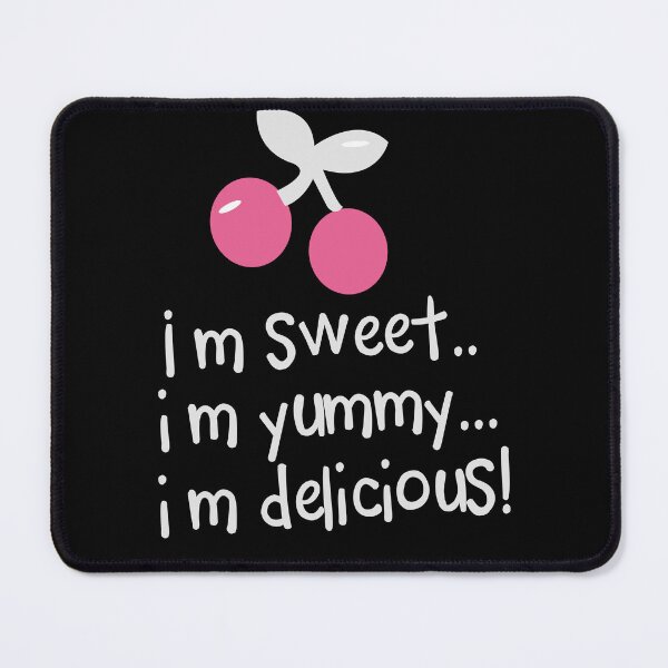 Item preview, i m sweet, i m yummy, i m delicious! funny designed and sold by hamzablk.