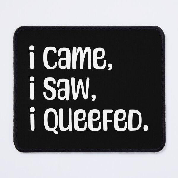 Item preview, I came, I saw, I queefed. In White. designed and sold by Cavemen.