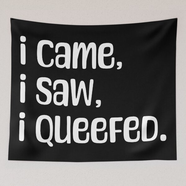 Item preview, I came, I saw, I queefed. In White. designed and sold by Cavemen.