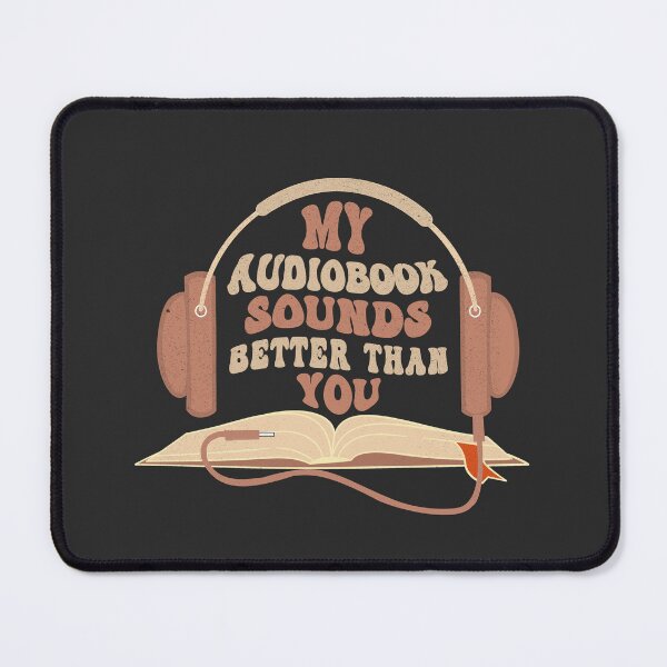 Item preview, MY AUDIOBOOK SOUNDS BETTER THAN YOU FOR AUDIOBOOK LOVERS designed and sold by The Bookworm Store.