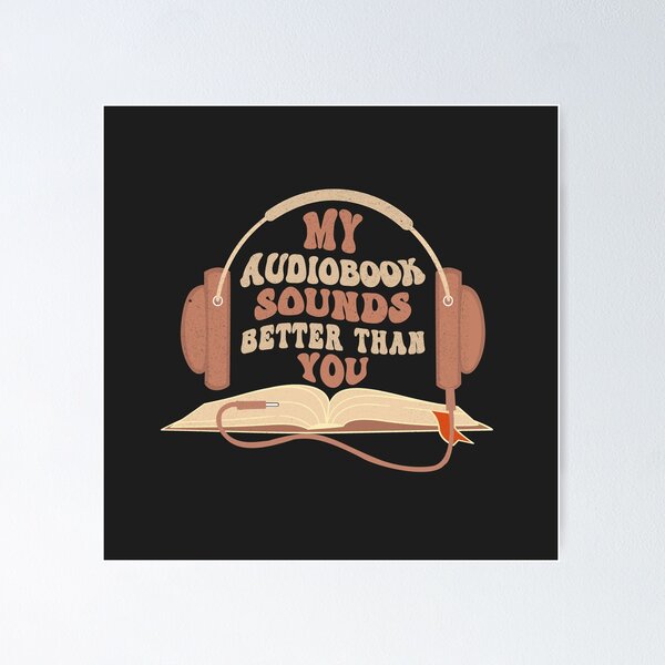 Item preview, MY AUDIOBOOK SOUNDS BETTER THAN YOU FOR AUDIOBOOK LOVERS designed and sold by The Bookworm Store.