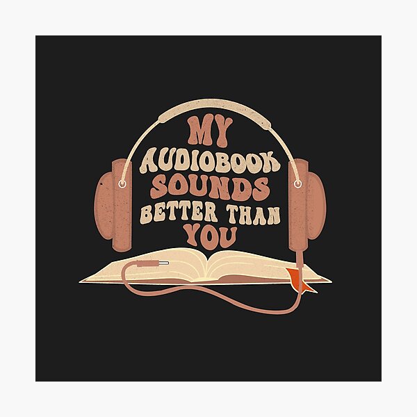 Item preview, MY AUDIOBOOK SOUNDS BETTER THAN YOU FOR AUDIOBOOK LOVERS designed and sold by The Bookworm Store.