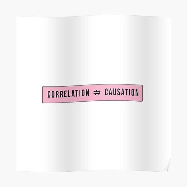 "correlation is not causation,not imply symbol" Poster for Sale by oneLineINC Redbubble