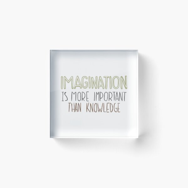 Imagination is More Important Than Knowledge- Motivational Design Acrylic Block
