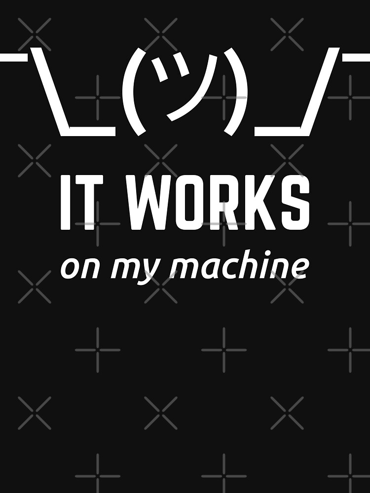 It Works On My Machine Programmer Excuse Funny White Text Design by geeksta