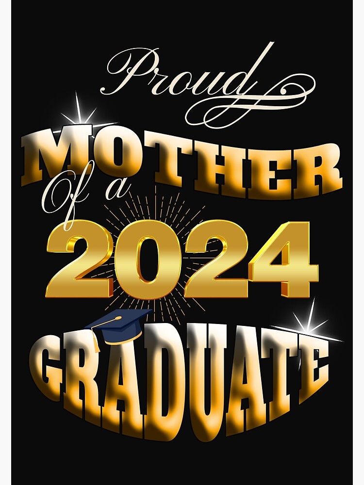 "GRADUATED 2024, PROUD MOTHER OF A 2024 GRADUATE, CLASS OF 24" Poster