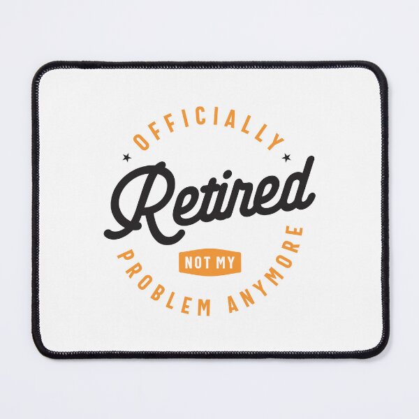 Item preview, Officially Retired Not My Problem Anymore Funny Retirement designed and sold by cidolopez.