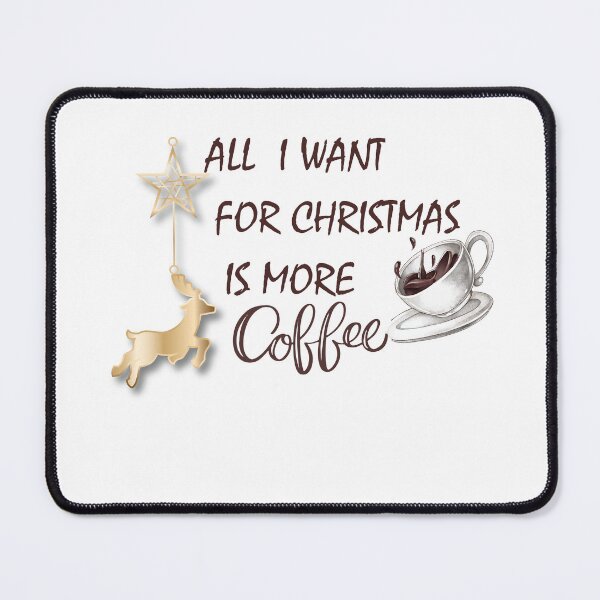 Item preview, ALL I WANT FOR CHRISTMAS IS MORE COFFEE designed and sold by LAVITASTORE.
