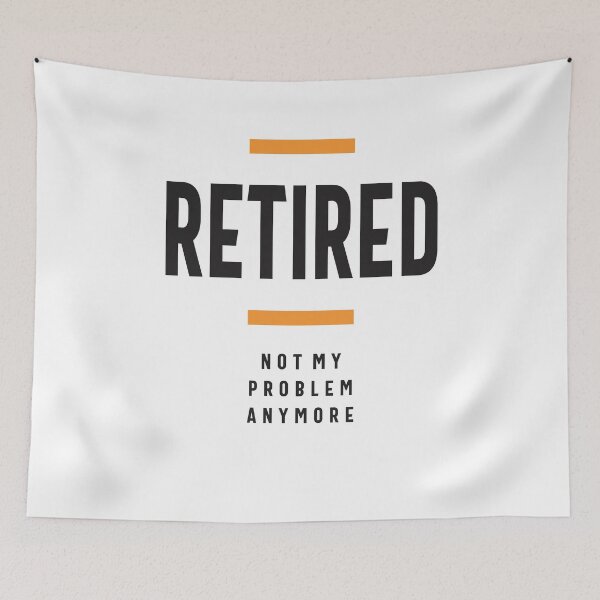 Item preview, Retired Not My Problem Anymore Funny Retirement designed and sold by cidolopez.