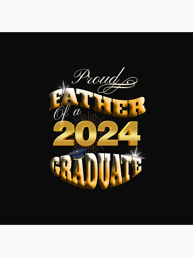 "GRADUATED 2024, PROUD FATHER OF A 2024 GRADUATE, CLASS OF 24" Pin for