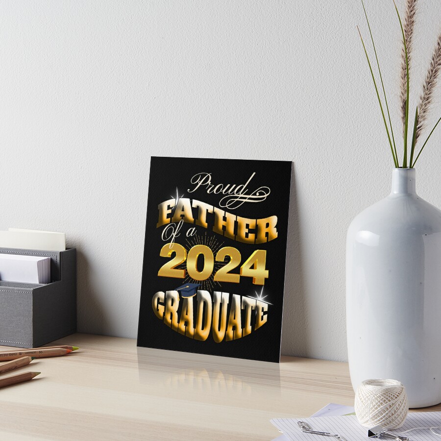 "GRADUATED 2024, PROUD FATHER OF A 2024 GRADUATE, CLASS OF 24" Art