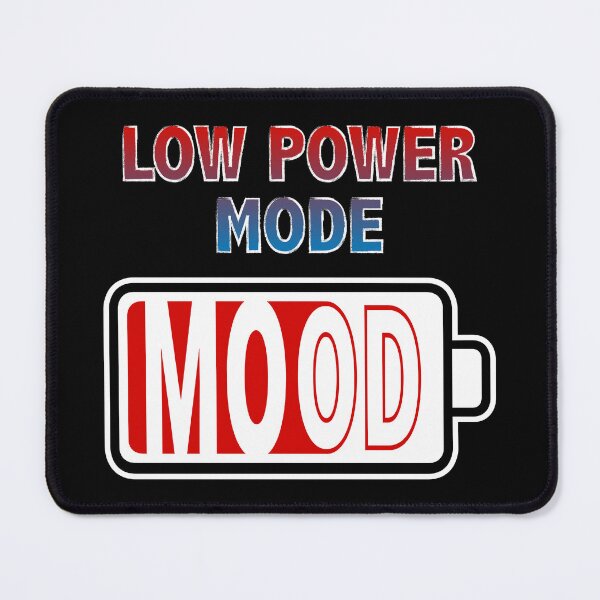 Item preview, Mood in Low Power Mode designed and sold by Moodific.