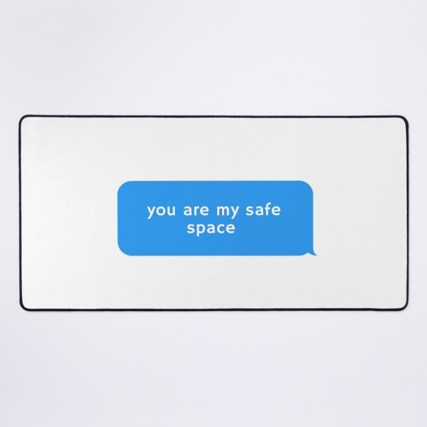 Item preview, you are my safe space bubble message designed and sold by thorfinnshop.
