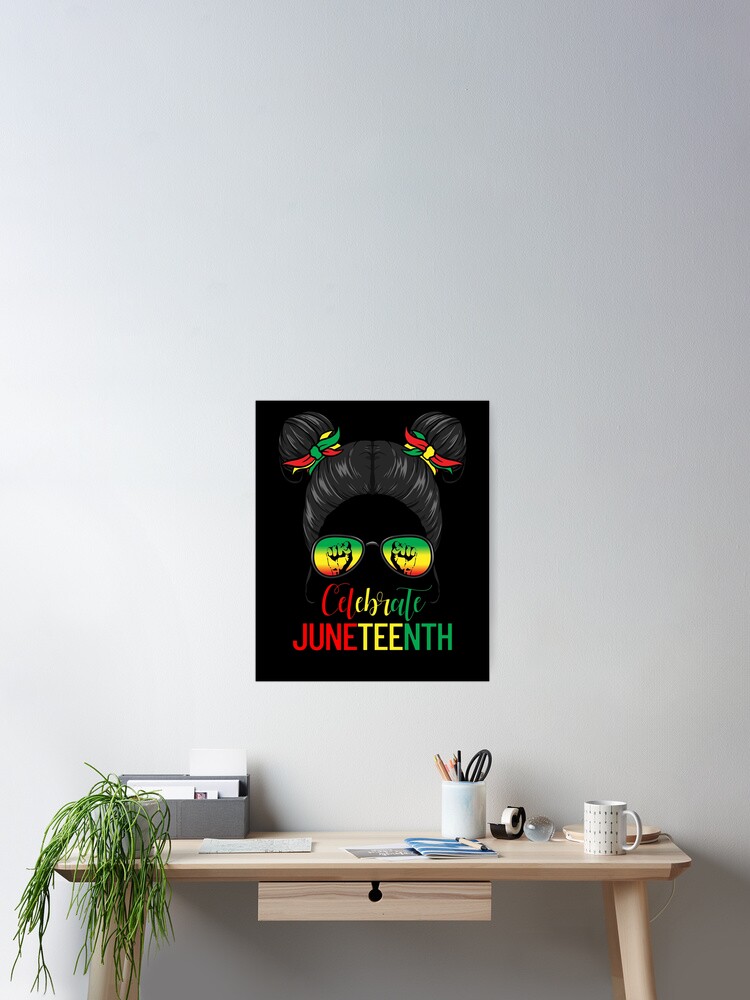 Imagen 2 de 3, Póster con la obra Celebrate Juneteenth Messy Bun Black Girl's Juneteenth Gear, diseñada y vendida por DynamicDesign.