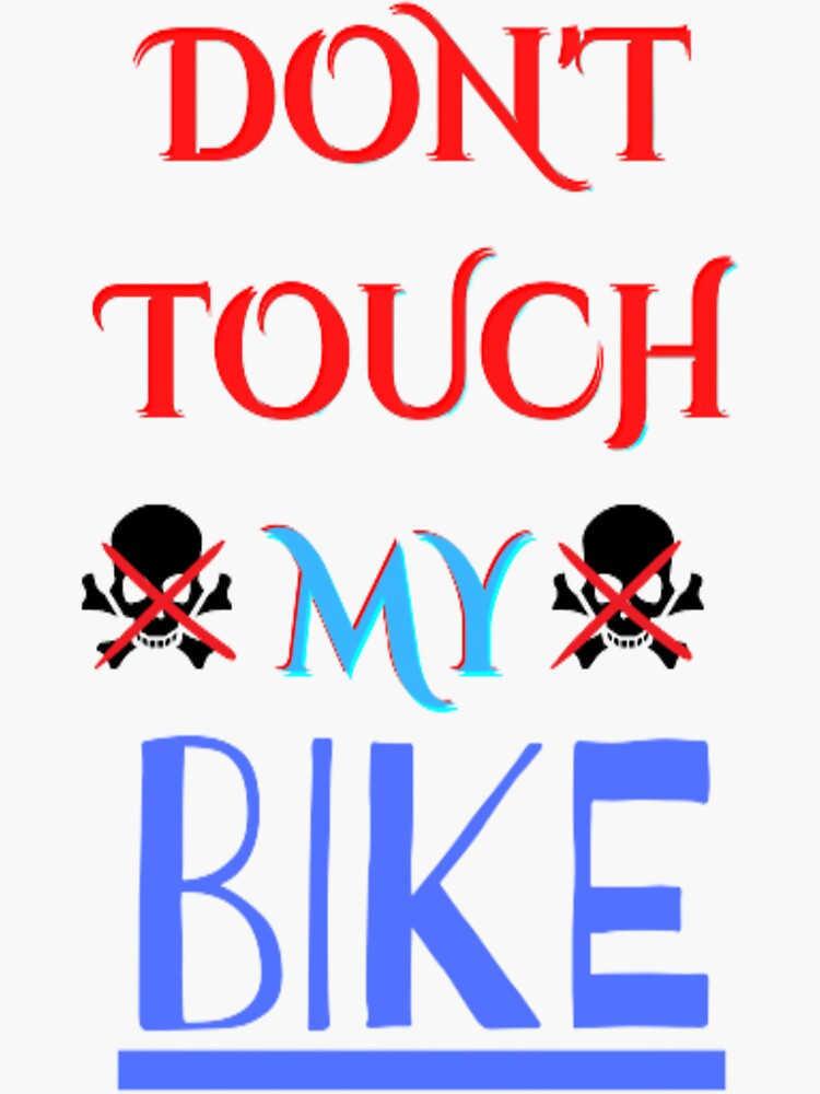 Dont Touch My Bike Sticker For Sale By Billlarnner Redbubble 