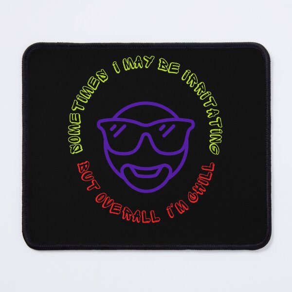 Item preview, Sometimes i may be irritating but overall i'm chill. designed and sold by ConradoBullhead.